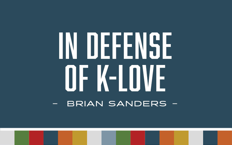 In Defense of K-Love