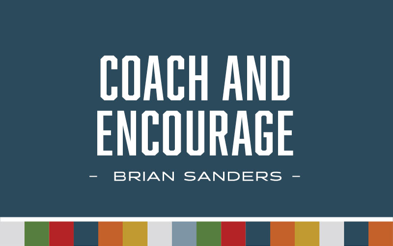 Coach and Encourage
