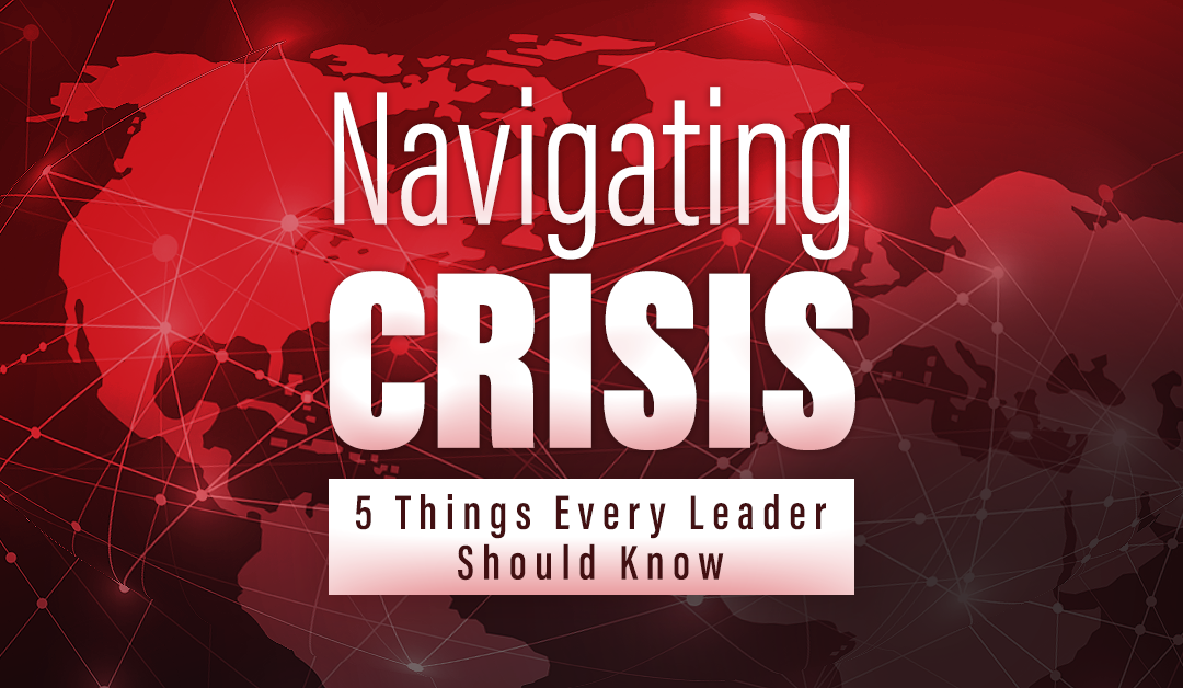 Navigating Crisis: Five Things You Must Do Now