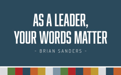 As a Leader, Your Words Matter