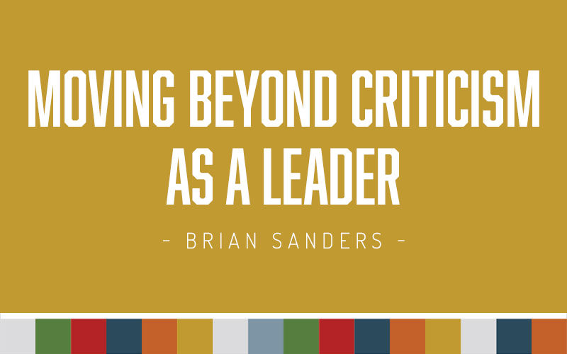 Moving Beyond Criticism as a Leader